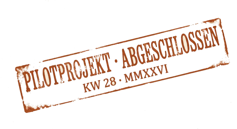 Stempel: Pilotprojekt abgeschlossen – KW 28 · MMXXVI.